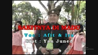 SAKITNYA DI MADU   CIPT. YAN YUNEID VOC.IRA FELANI / AFIT ALWI