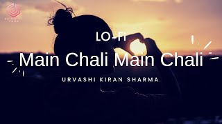 Main Chali Main Chali (Lo-Fi) - Urvashi Kiran Sharma | Authentic Tune