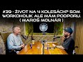 #39 - Život na 4 kolesách? Som workoholik ale mám podporu. (Maroš Molnár)