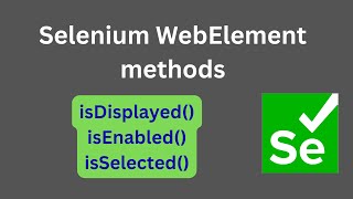 Web Element methods || isDisplayed, isEnabled, isSelected || Selenium Java