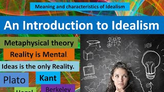 Idealism || Meaning and Characterstics || Metaphysical Theory ||  Philosophy Simplified