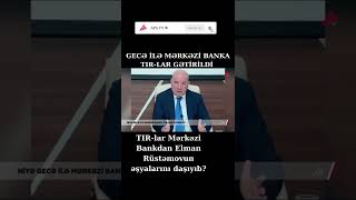 TIR-lar Mərkəzi Bankdan Elman Rüstəmovun əşyalarını daşıyıb?  #Shorts