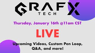 Weekly Update - Graf-X Tech Live! Custom Pen Loop, Upcoming Videos, Q\u0026A, and More!