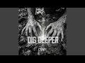 Dig deeper