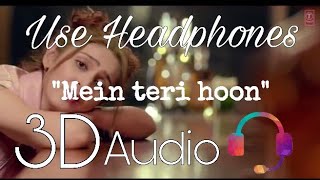 Mein teri hoon - Dhvani Bhanushali (3D AUDIO) with Lyrics | 3D VIRTUAL AUDIO SONG