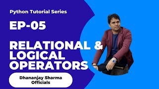 EP-05(Python Tutorial): Relational & Logical Operators