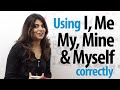 Using   I, me, my, mine, and myself correctly – English Grammar Lesson