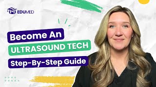 How to Become an Ultrasound Tech: Step-by-Step Guide