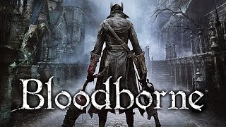 Let's Play Bloodborne #18 (Low Health Run)