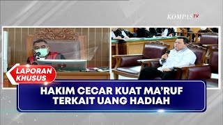 Hakim Cecar Kuat Maruf Terkait Hadiah 500 Juta Rupiah - LAPORAN KHUSUS