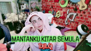 MANTANKU KITAR SEMULA - DJLQ ||KARAOKE|| (Official video KARAOKE)