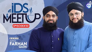 IDS Meetup: Episode 30 - Hafiz Tahir Qadri ft.Muhammad Farhan Qadri