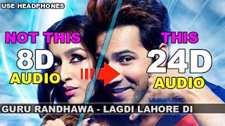 Lagdi Lahore Di (24D Audio) - Street Dancer 3D | Varun Dawn | | Shraddha Kapoor | Guru Randhawa
