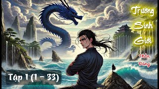 [Trọn Bộ] TRƯỜNG SINH GIỚI - Siêu phẩm Tiên Hiệp của đại thần Thần Đông - Tập 1