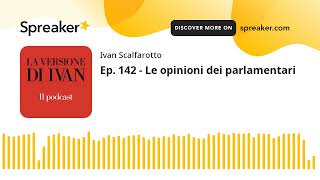 Ep. 142 - Le opinioni dei parlamentari