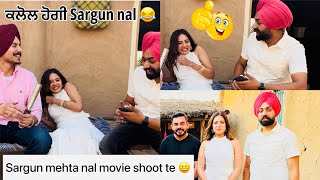 SARGUN mehta nal Movie 🎥 shoot te 😀Kalol hogi ik 😂#sanoverbal #trending #vlog