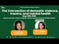 The intersection of domestic violence, trauma and mental health