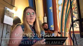 PSALM I ALLELUJA (AKLAMACJA) I OPRAWA MUZYCZNA ŚLUBU I MUZYCZNY ŚLUB