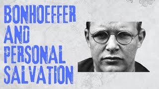 The God of Unbelievers: Bonhoeffer and Personal Salvation