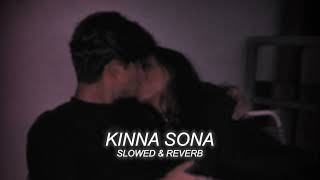 kinna sona - slowed & reverb || lofi || trending song