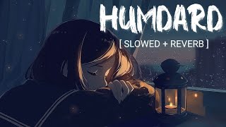 Humdard (Slowed And Reverb) | Humdard Arijit Singh Song | Humdard Lofi Song