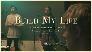 Housefires - Build My Life (Fuel Worship Cover)