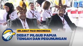 Debat Perdana Papua Pegunungan \u0026 Tengah [Selamat Pagi Indonesia]