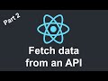 React JS for beginners: Tutorial 10 - Fetching data from an API (part 2)