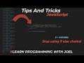 Five + Minutes on Tips and Tricks - JavaScript - Stop using if else chains