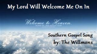 My Lord Will Welcome Me On In ~ Country Gospel Song 🎼THE WILLMONS🎼