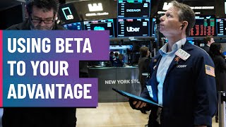 How to Use Beta to Your Advantage When Trading Stocks