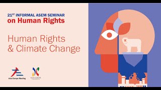 Informal ASEM Seminar on Human Rights - Human Rights & Climate Change