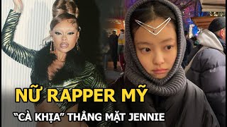 Nữ rapper Mỹ phát ngôn kỳ thị người châu Á, đăng đàn “cà khịa” thẳng mặt Jennie (BLACKPINK) là ai?