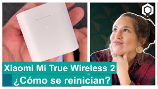 Xiaomi Mi True Wireless Earphones 2 | ¿Cómo se reinician?