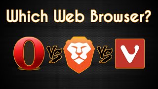 Opera vs Vivaldi vs Brave | The Web Browser Comparison