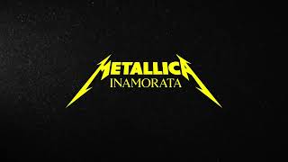 Metallica: Inamorata