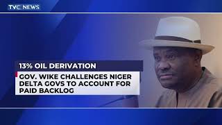(VIDEO) Wike Challenges Niger Delta Governors To Account For Paid Backlog Of 13% Oil Derivation