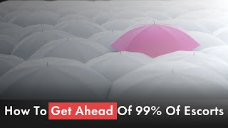 How To Get Ahead Of 99% Of Escorts