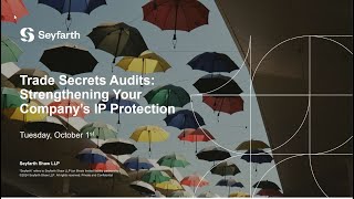 Seyfarth Webinar: Trade Secrets Audits Strengthening Your Company’s IP Protection - October 1, 2024