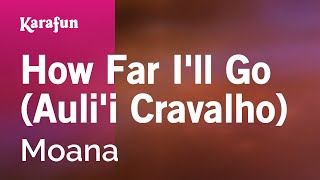 How Far I'll Go (Auli'i Cravalho) - Moana | Karaoke Version | KaraFun