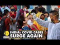 India raises alarm over rise in Covid-19 cases, 60 deaths reported in one day | Covid-19 News | WION