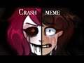 CRASH || MISCOMP  || CREEPYASTA MEME