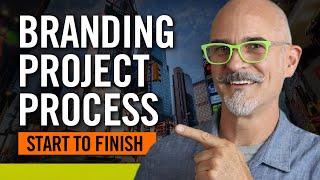 Branding Project Process - Start to Finish - How to Build and Run a Successful Design Project
