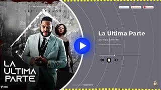 Yiyo Sarante - La Ultima Parte (Audio Oficial)