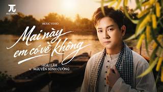 MAI NÀY EM CÓ VỀ KHÔNG - HOÀI LÂM x NGUYỄN MINH CƯỜNG