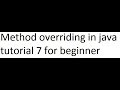 Method Overriding in Java tutorial 7 for beginner