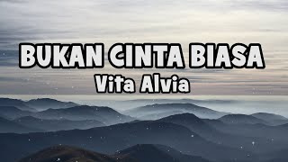 Vita Alvia - Bukan Cinta Biasa | Official Lyric