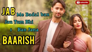 Jab Me Badal Ban Jau Tum Bhi #Baarish Ban Jana 😍😍 #Hina khan, Shaheer Shikh #New Romantic song ❤❤❤