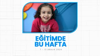 EĞİTİMDE BU HAFTA (7-13 ARALIK)