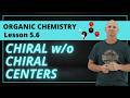 Chirality without Chiral Centers & Amine Inversion | 5.6 Organic Chemistry